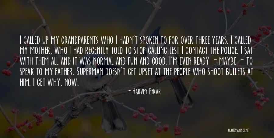 Speak Now Quotes By Harvey Pekar Speak Now Quotes By Harvey Pekar