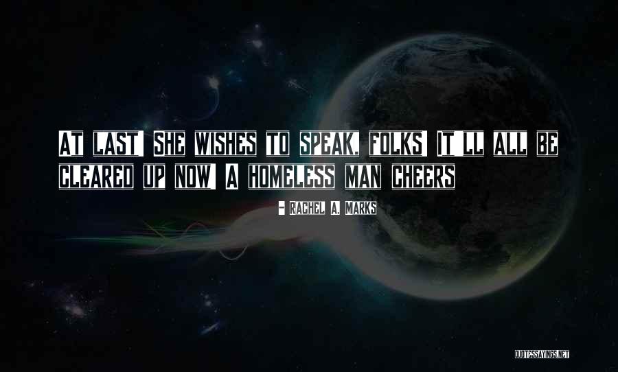 Speak Now Quotes By Rachel A. Marks Speak Now Quotes By Rachel A. Marks