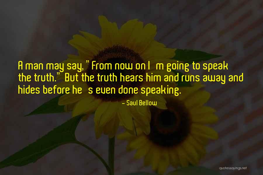 Speak Now Quotes By Saul Bellow Speak Now Quotes By Saul Bellow