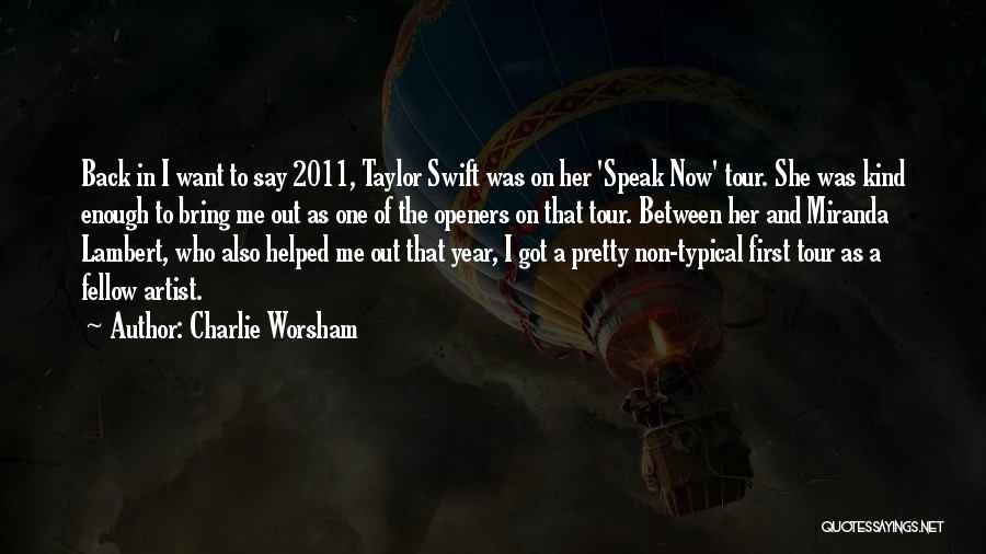 Speak Now Tour Quotes By Charlie Worsham