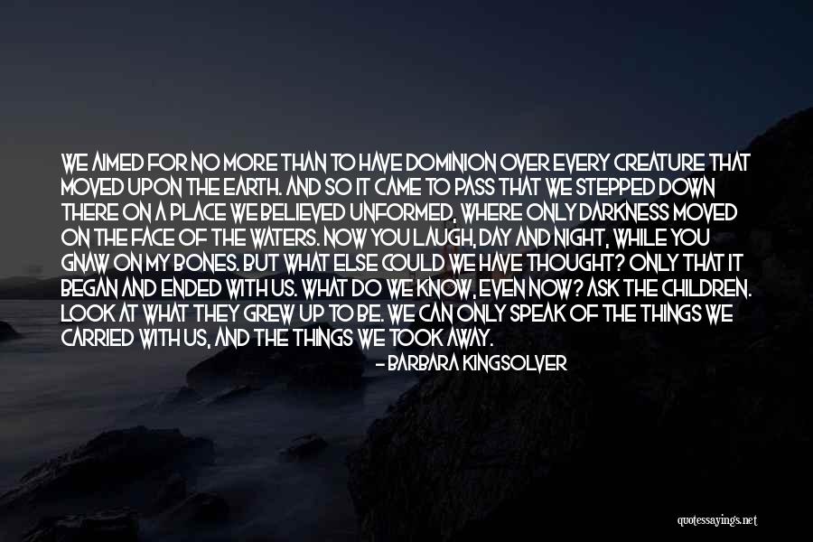 Speak On My Face Quotes By Barbara Kingsolver Speak On My Face Quotes By Barbara Kingsolver