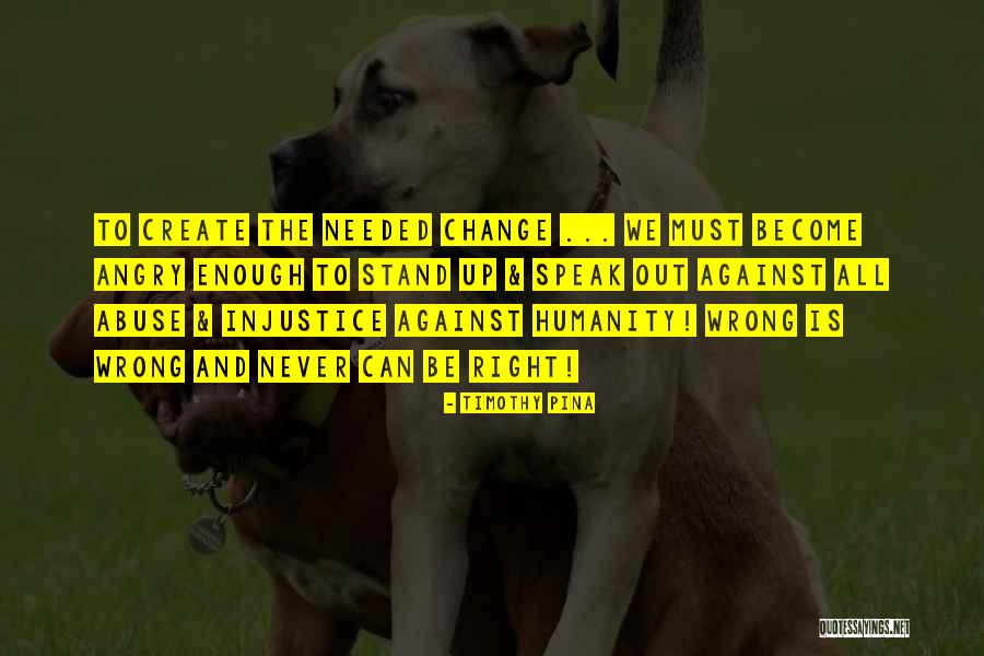 Speak Out Against Bullying Quotes By Timothy Pina Speak Out Against Bullying Quotes By Timothy Pina