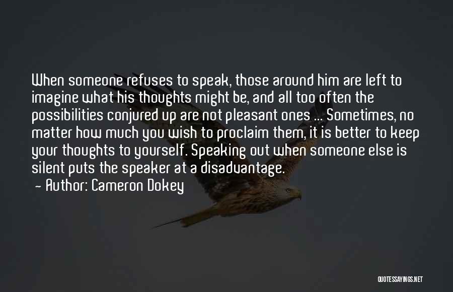 Speak Out Your Thoughts Quotes By Cameron Dokey