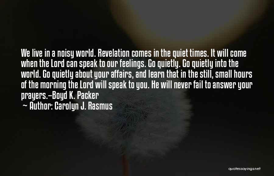 Speak Quietly Quotes By Carolyn J. Rasmus