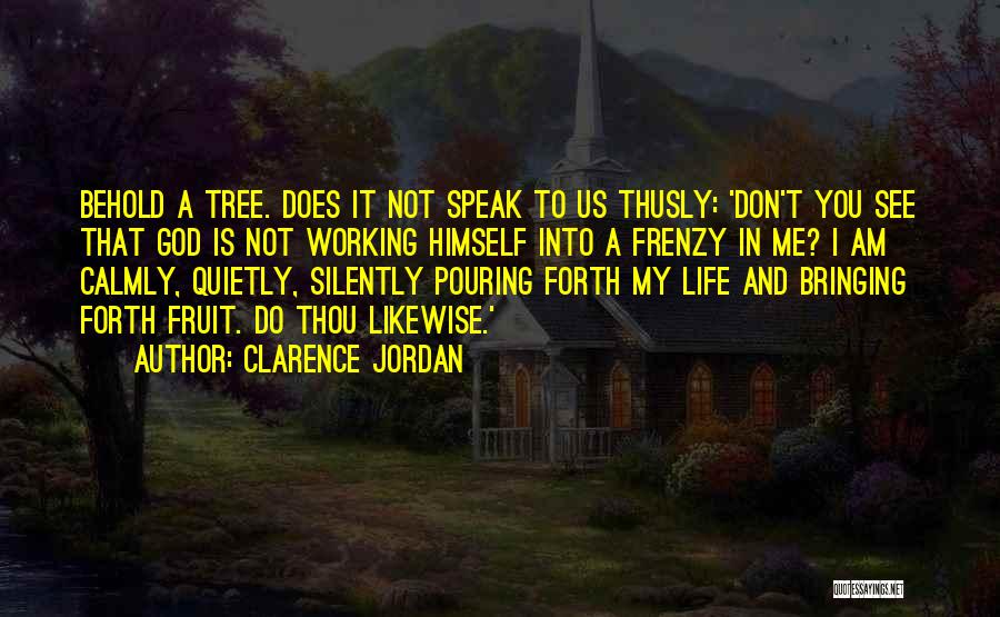 Speak Quietly Quotes By Clarence Jordan