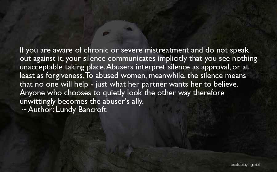 Speak Quietly Quotes By Lundy Bancroft