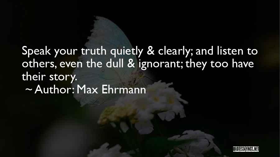 Speak Quietly Quotes By Max Ehrmann