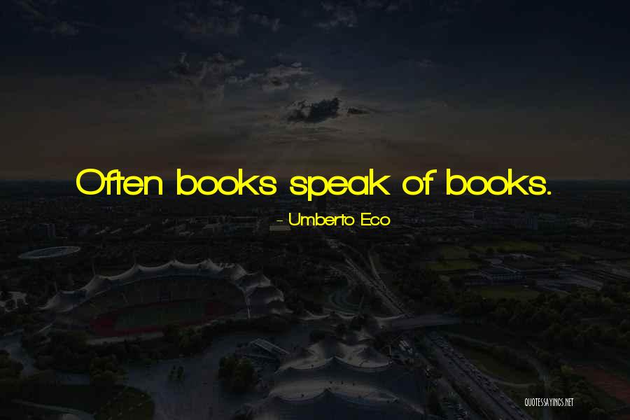 Speak Quotes By Umberto Eco Speak Quotes By Umberto Eco