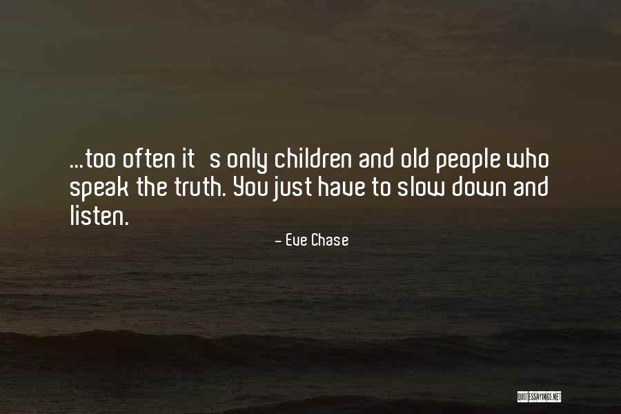 Speak The Truth Quotes By Eve Chase Speak The Truth Quotes By Eve Chase