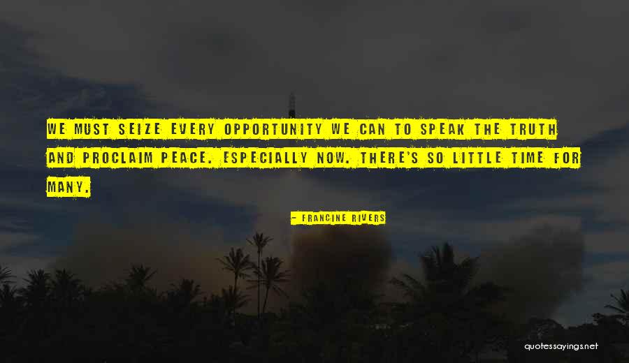 Speak The Truth Quotes By Francine Rivers Speak The Truth Quotes By Francine Rivers