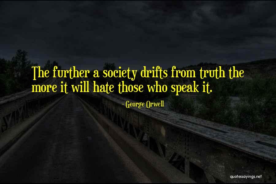 Speak The Truth Quotes By George Orwell Speak The Truth Quotes By George Orwell