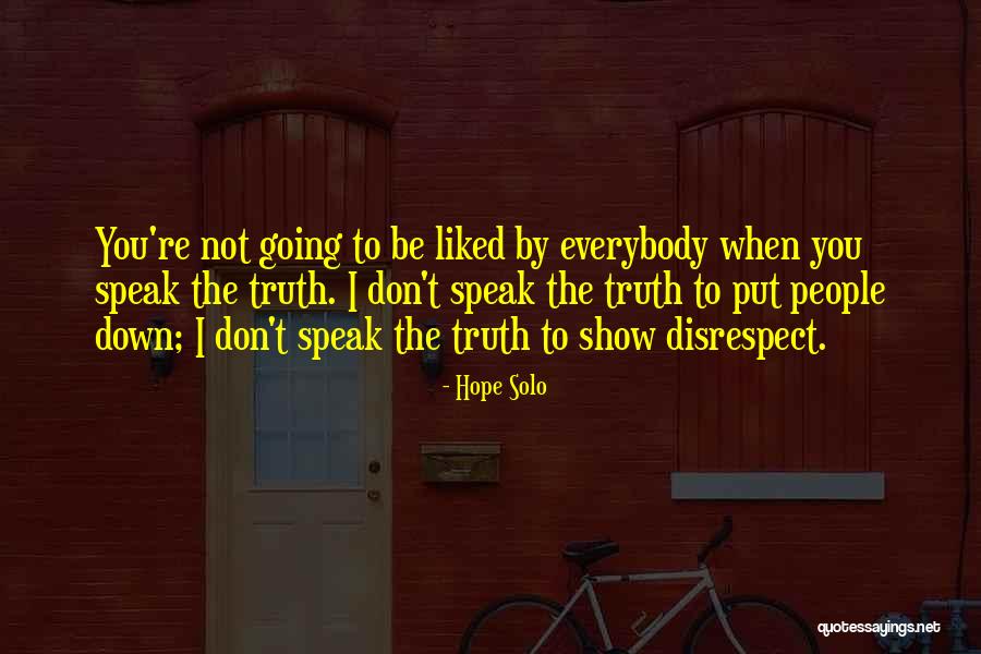 Speak The Truth Quotes By Hope Solo