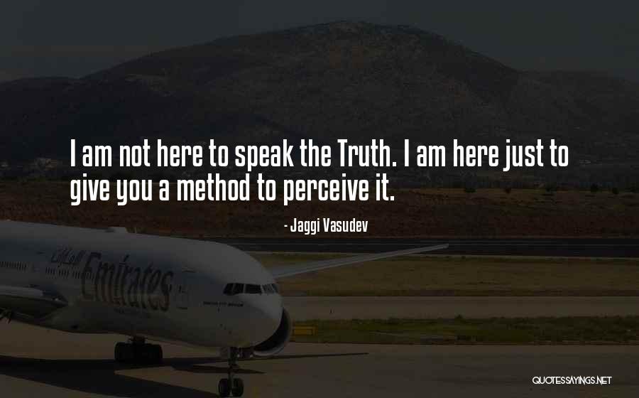 Speak The Truth Quotes By Jaggi Vasudev Speak The Truth Quotes By Jaggi Vasudev