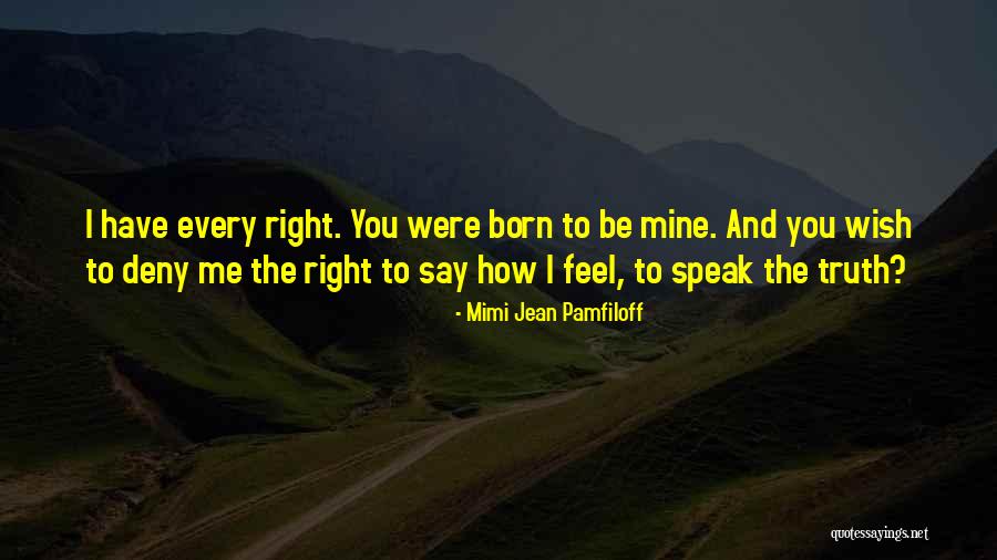 Speak The Truth Quotes By Mimi Jean Pamfiloff Speak The Truth Quotes By Mimi Jean Pamfiloff