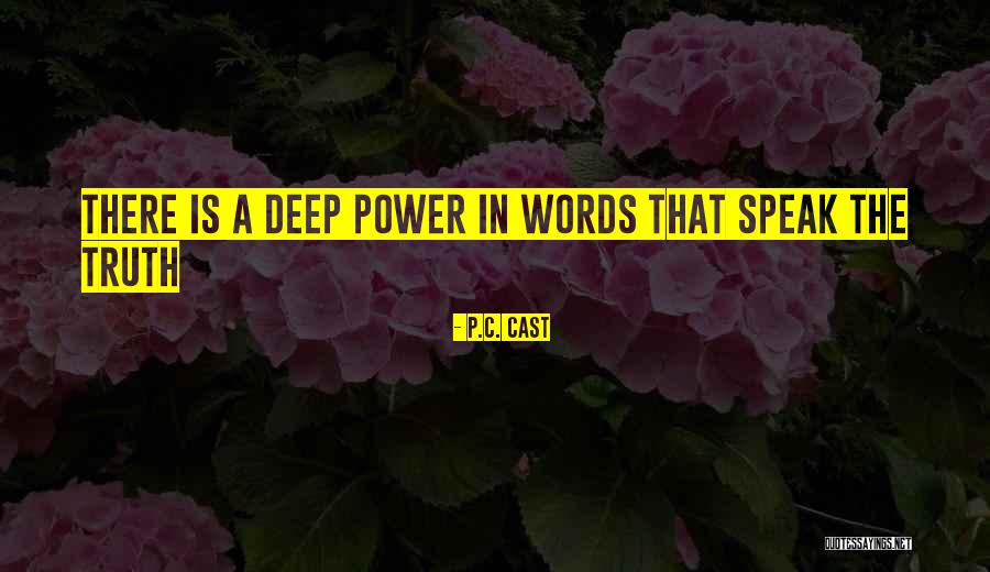 Speak The Truth Quotes By P.C. Cast Speak The Truth Quotes By P.C. Cast