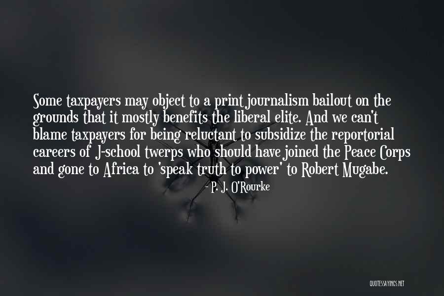 Speak The Truth Quotes By P. J. O'Rourke Speak The Truth Quotes By P. J. O'Rourke