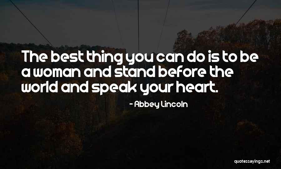 Speak To Your Heart Quotes By Abbey Lincoln Speak To Your Heart Quotes By Abbey Lincoln