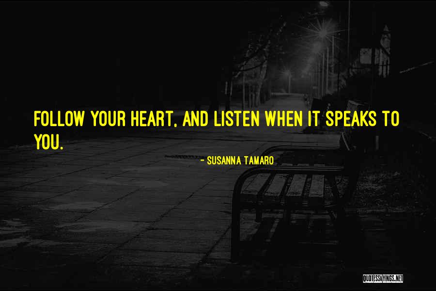 Speak To Your Heart Quotes By Susanna Tamaro Speak To Your Heart Quotes By Susanna Tamaro