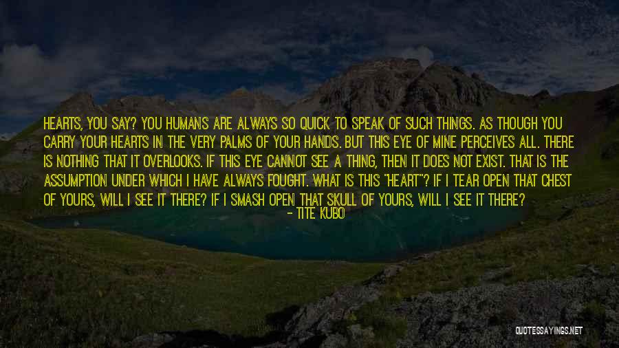 Speak To Your Heart Quotes By Tite Kubo Speak To Your Heart Quotes By Tite Kubo