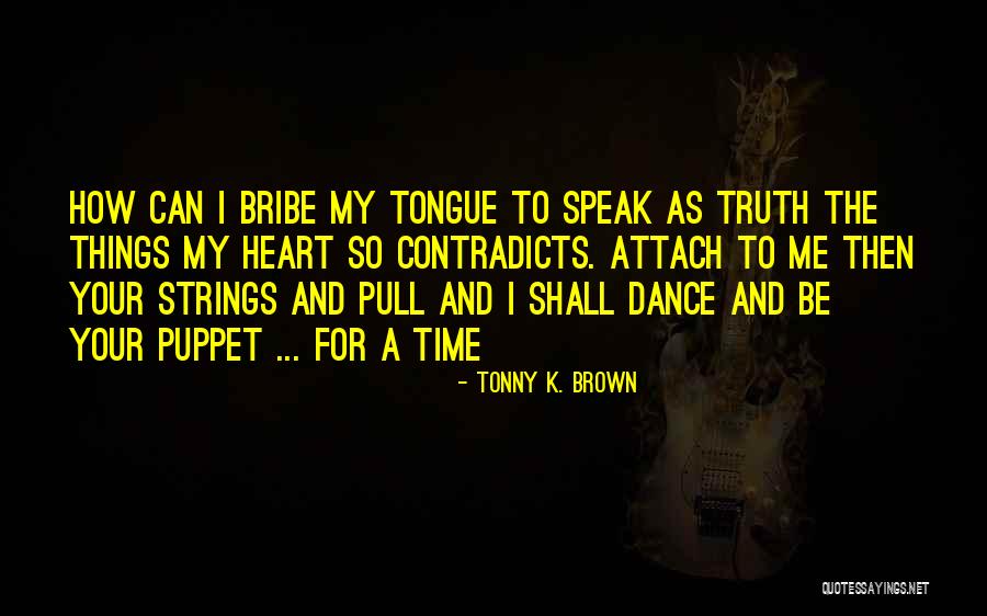 Speak To Your Heart Quotes By Tonny K. Brown Speak To Your Heart Quotes By Tonny K. Brown