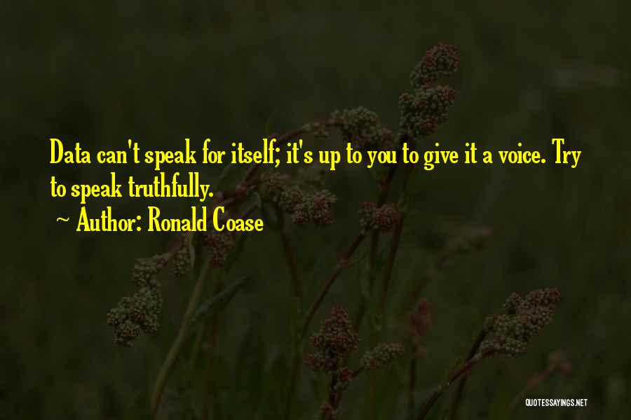 Speak Truthfully Quotes By Ronald Coase