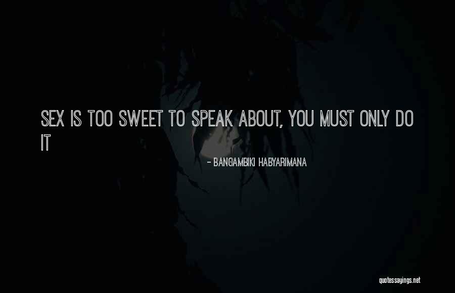 Speak Up Quote Quotes By Bangambiki Habyarimana Speak Up Quote Quotes By Bangambiki Habyarimana