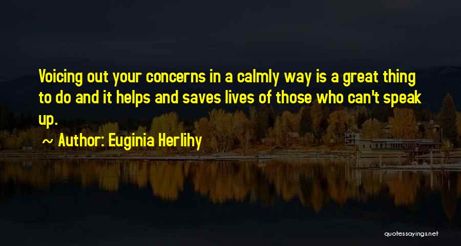 Speak Up Speak Out Quotes By Euginia Herlihy