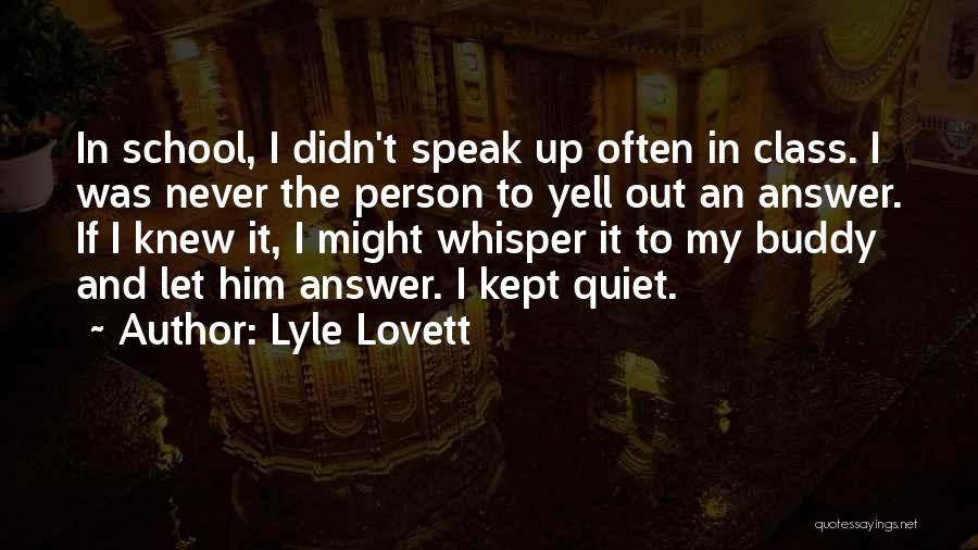 Speak Up Speak Out Quotes By Lyle Lovett