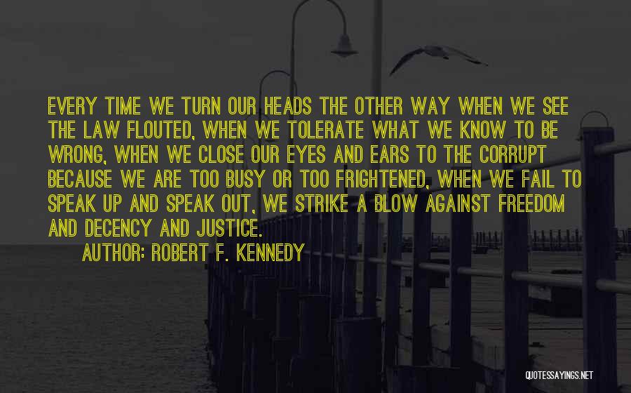 Speak Up Speak Out Quotes By Robert F. Kennedy