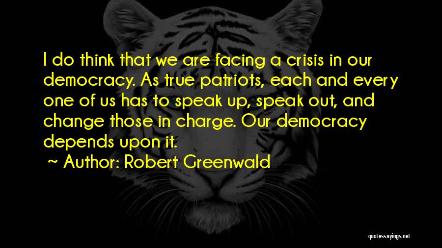 Speak Up Speak Out Quotes By Robert Greenwald