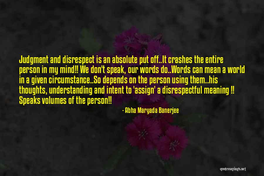 Speak Volumes Quotes By Abha Maryada Banerjee Speak Volumes Quotes By Abha Maryada Banerjee