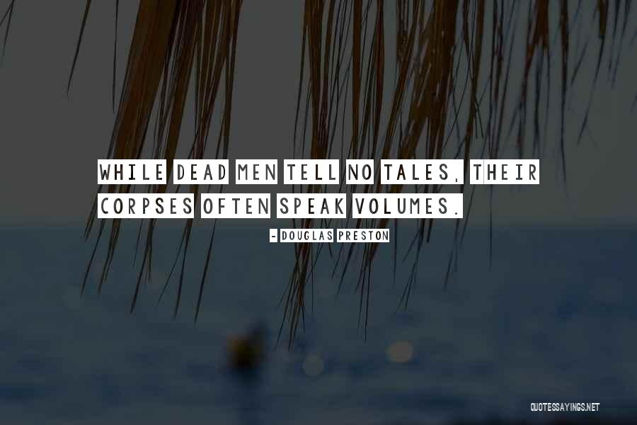 Speak Volumes Quotes By Douglas Preston Speak Volumes Quotes By Douglas Preston