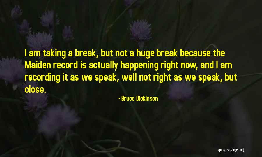 Speak Well Quotes By Bruce Dickinson Speak Well Quotes By Bruce Dickinson