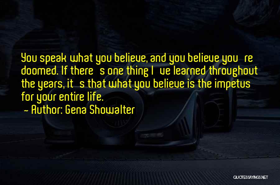 Speak What You Believe Quotes By Gena Showalter