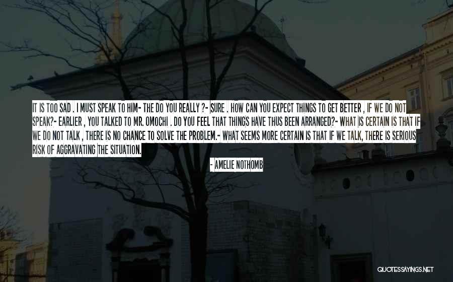 Speak What You Feel Quotes By Amelie Nothomb Speak What You Feel Quotes By Amelie Nothomb