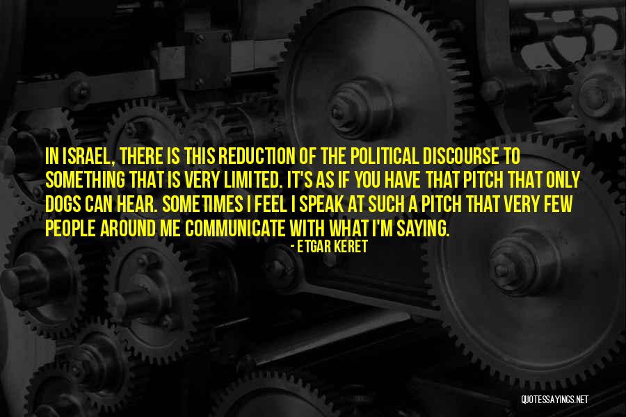 Speak What You Feel Quotes By Etgar Keret Speak What You Feel Quotes By Etgar Keret