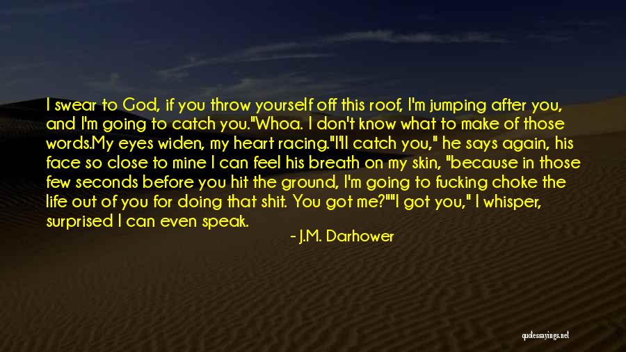 Speak What You Feel Quotes By J.M. Darhower Speak What You Feel Quotes By J.M. Darhower