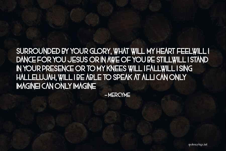 Speak What You Feel Quotes By MercyMe Speak What You Feel Quotes By MercyMe