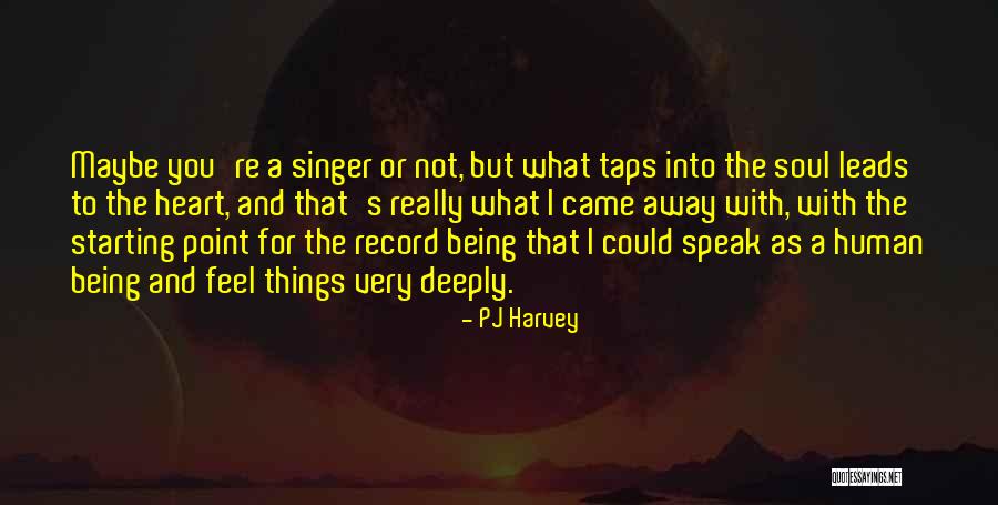 Speak What You Feel Quotes By PJ Harvey Speak What You Feel Quotes By PJ Harvey