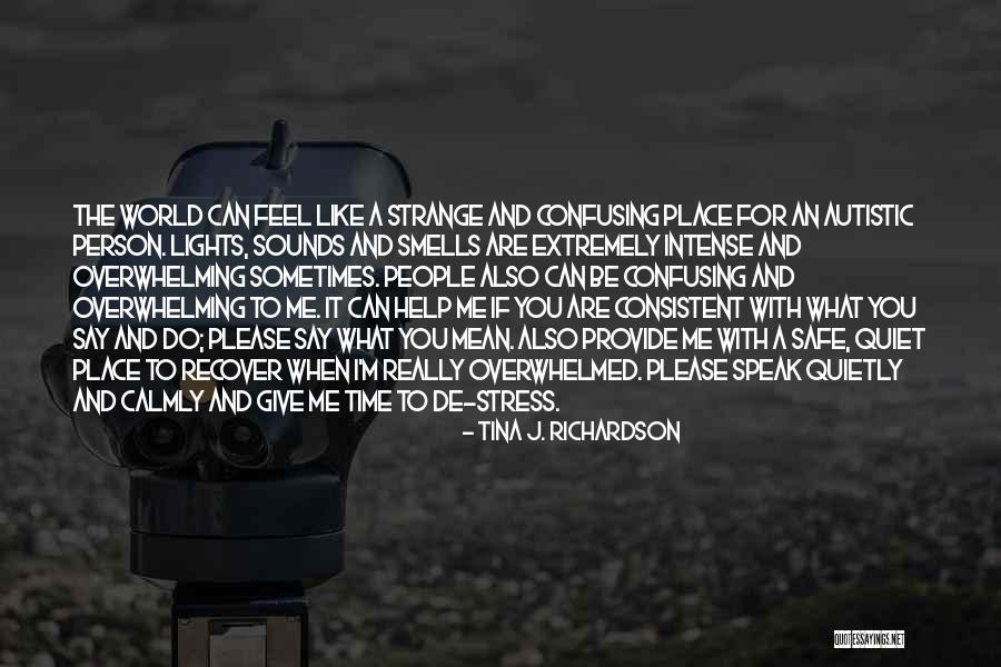 Speak What You Feel Quotes By Tina J. Richardson Speak What You Feel Quotes By Tina J. Richardson
