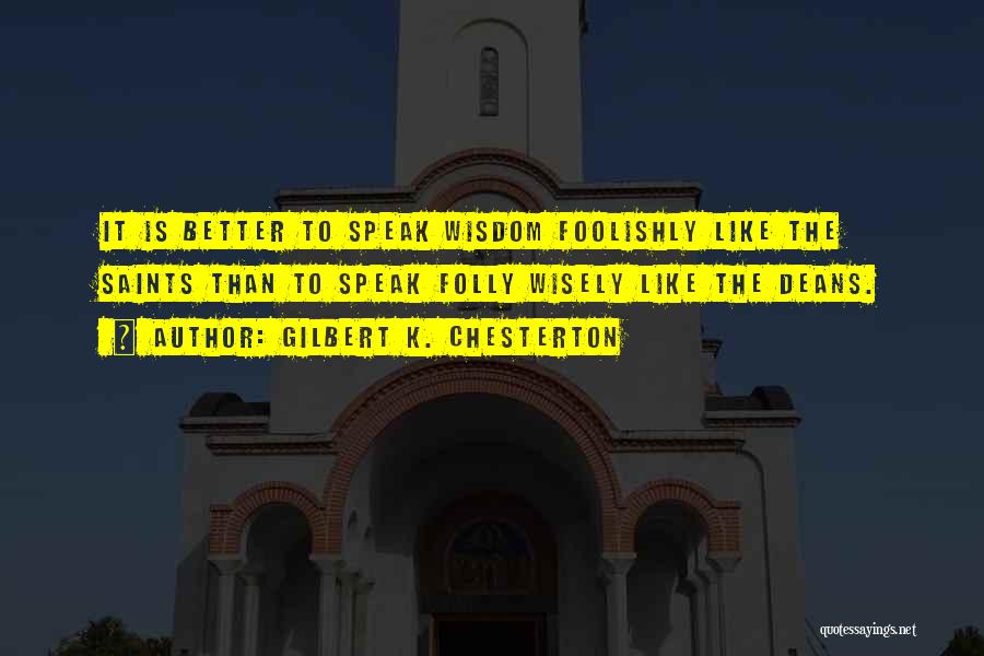 Speak Wisely Quotes By Gilbert K. Chesterton