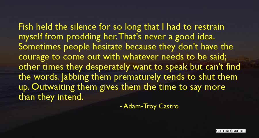 Speak With Silence Quotes By Adam-Troy Castro Speak With Silence Quotes By Adam-Troy Castro