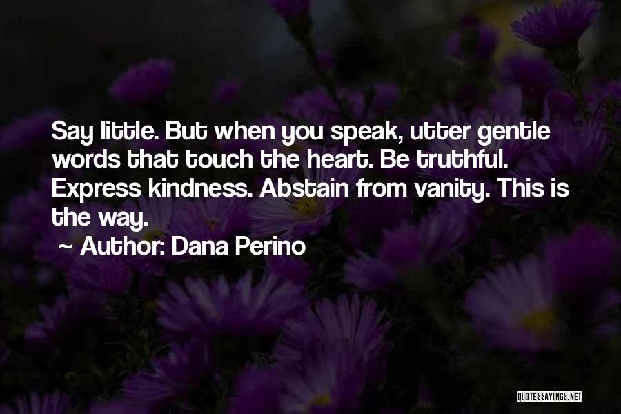 Speak Words Of Kindness Quotes By Dana Perino