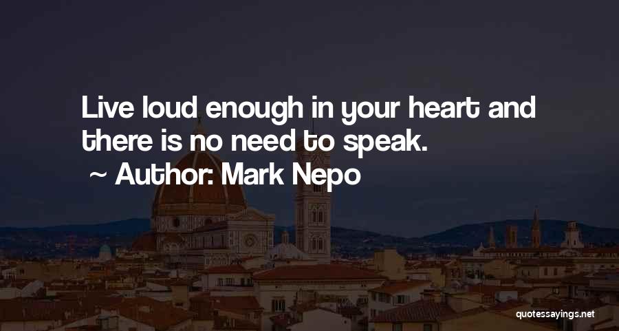 Speak Your Heart Out Quotes By Mark Nepo