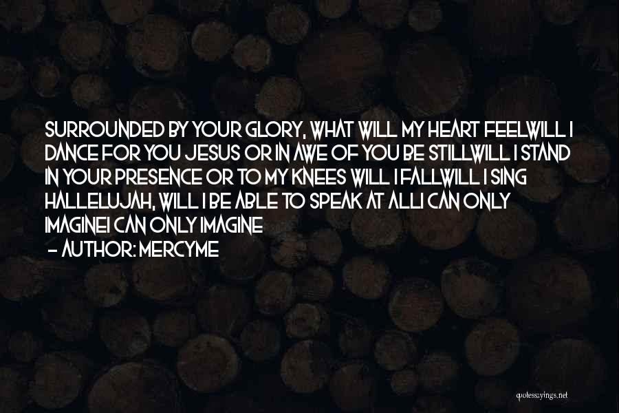 Speak Your Heart Out Quotes By MercyMe