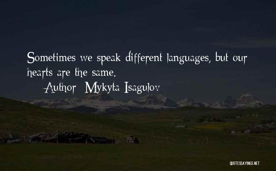 Speak Your Heart Out Quotes By Mykyta Isagulov