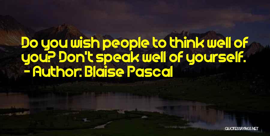 Speak Yourself Quotes By Blaise Pascal