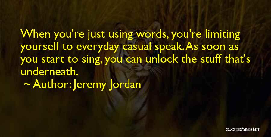 Speak Yourself Quotes By Jeremy Jordan