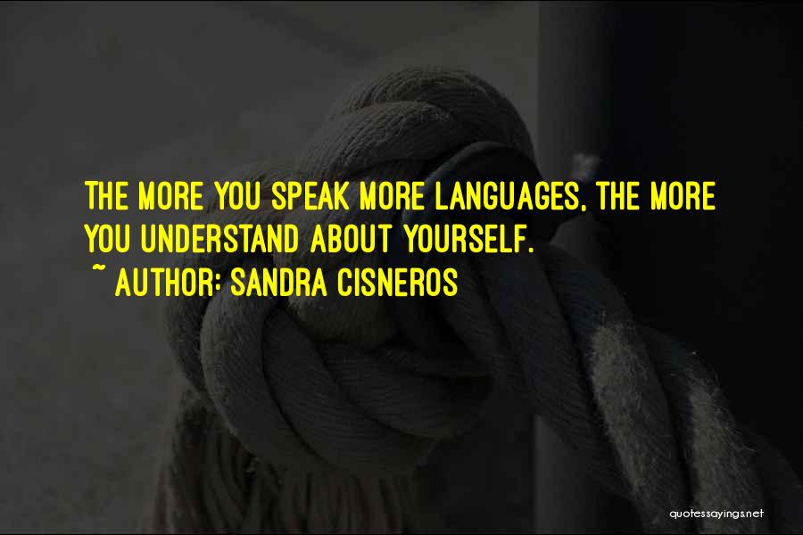 Speak Yourself Quotes By Sandra Cisneros