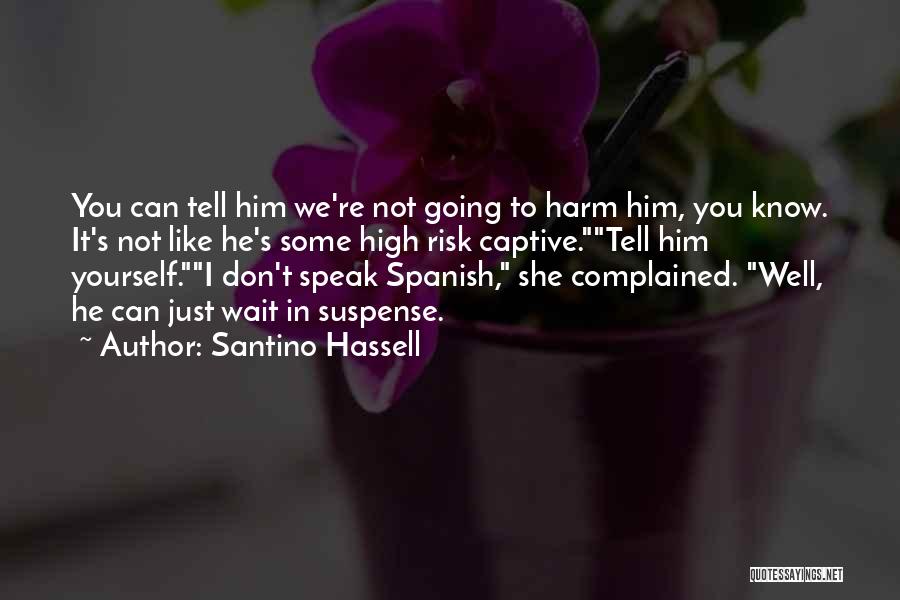 Speak Yourself Quotes By Santino Hassell